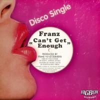 Artwork for Can't Get Enough (12'' Old School Mix) by Franz vu Lëtzebuerg