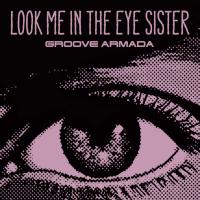 Artwork for Look Me in the Eye Sister by Groove Armada