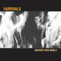 Artwork for Goodbye New World by The Arrivals