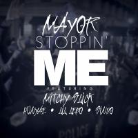 Artwork for Stoppin' Me (feat. Mitchy Slick, Hunyae, Lil Lebo & Sindo) by Mayor