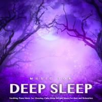 Artwork for Music For Deep Sleep: Soothing Piano Music For Sleeping, Calm Sleep Aid and Music For Rest and Relaxation by Deep Sleep Relaxation