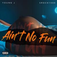 Artwork for Ain’t No Fun by young j