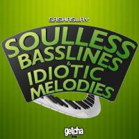 Artwork for Soulless Basslines & Idiotic Melodies by Sashaslay