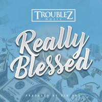 Artwork for Really Blessed by Troublez