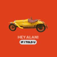 Artwork for If I Told U by Hey Alan!