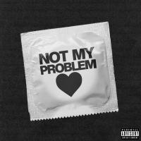 Artwork for not my problem by TAELA