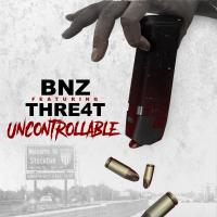 Artwork for Uncontrollable (feat. Thre4t) by Bnz