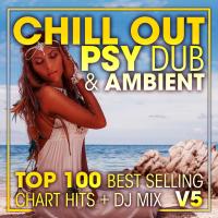 Artwork for Chill Out Psy Dub & Ambient Top 100 Best Selling Chart Hits + DJ Mix V5 by Doctor Spook