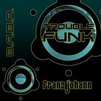 Artwork for Trouble Funk by Franz Johann