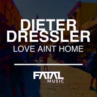 Artwork for Love Aint Home by Dieter Dressler