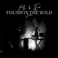 Artwork for Found In The Wild (Live) by Eli & Fur