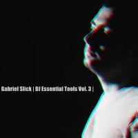 Artwork for DJ Essential Tools, Vol. 3 by Gabriel Slick