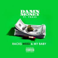 Artwork for Racks, Weed & My Baby (feat. Frass) by Damn Money