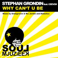 Artwork for Why Can't U Be by Stephan Grondin