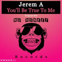 Artwork for You'll Be True To Me by Jerem A