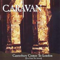 Artwork for Canterbury Comes to London (Live from The Astoria) by Caravan