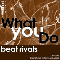 Artwork for What You Do by Beat Rivals