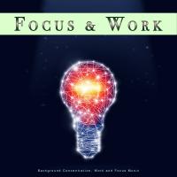 Artwork for Focus & Work: Background Concentration, Work and Focus Music by Concentration Music For Work