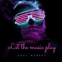 Artwork for Let The Music Play by Paul Mendez