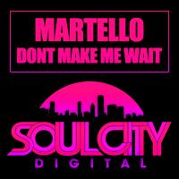 Artwork for Dont Make Me Wait by Martello