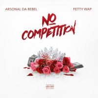 Artwork for No Competition (feat. Fetty Wap) by Arsonal da Rebel