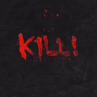 Artwork for KILL! by KXLLSWXTCH