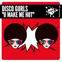 Artwork for U Make Me Hot by Disco Gurls