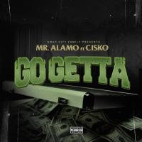 Artwork for Go Getta (feat. Cisko) by Mr. Alamo