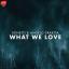 Artwork for What We Love