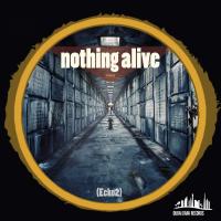 Artwork for Nothing Alive by Ecko2