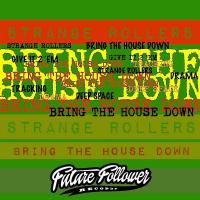 Artwork for Bring The House Down by Strange Rollers