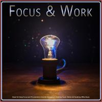 Artwork for Focus & Work: Music for Deep Focus and Thunderstorm Sounds, Background Working Music, Study and Soothing Office Music by Concentration Music For Work