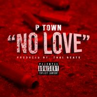 Artwork for No Love by P TOWN