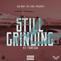 Artwork for Still Grinding by KT Foreign