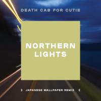 Artwork for Northern Lights (Japanese Wallpaper Remix) by Death Cab for Cutie