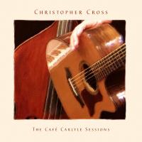 Artwork for The Café Carlyle Sessions by Christopher Cross