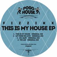 Artwork for This Is My House EP by Fizzikx