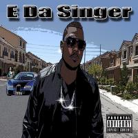 Artwork for E Da Singer by E Da Singer
