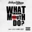 Artwork for What That Mouth Do (feat. Fashow & Glasses Malone)