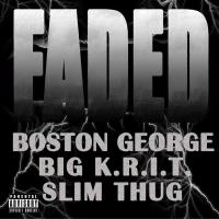 Artwork for Faded (feat. Big K.R.I.T. & Slim Thug) by Boston George