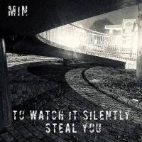 Artwork for To Watch It Silently Steal You by Min