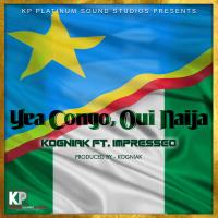 Artwork for Yea Congo, Oui Naija (feat. Impresseo) by Kogniak