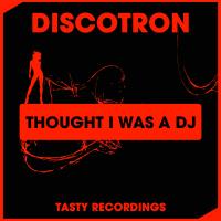 Artwork for Thought I Was A DJ by Discotron