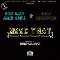 Artwork for Need That (feat. Kelo Pushover) by Box Boy Mike Spitz