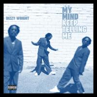 Artwork for My Mind Keep Telling Me by Dizzy Wright