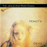 Artwork for Honey's Dead (Expanded Version) by The Jesus And Mary Chain