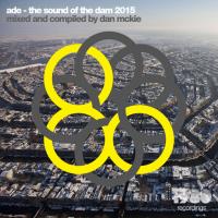 Artwork for Ade: The Sound of the Dam 2015 (Mixed & Compiled by Dan McKie) by Various Artists