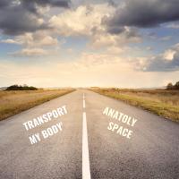 Artwork for Transport My Body by Anatoly Space