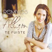 Artwork for Te Fuiste (The Remixes) by Allison