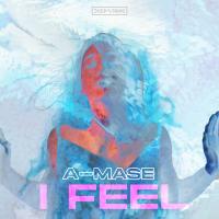 Artwork for I Feel by A-Mase